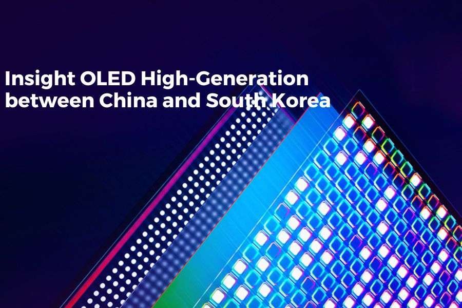 Insight OLED High-Generation between China and South Korea